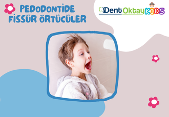 Pedodontide Fissür Örtücüler